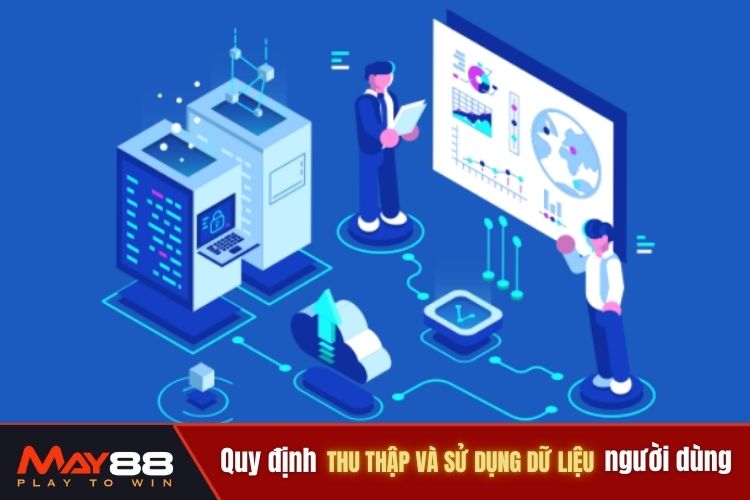 Quy định thu thập và sử dụng dữ liệu người dùng trong chính sách bảo mật May88